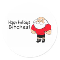 Happy Holidays Bitches (Santa) Round Sticker