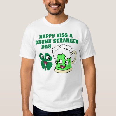 Happy Kiss A Drunk Stranger Day T-shirt