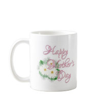 Happy Mother' s Day Daisies Coffee Mug by fun_tshirt Happy Mother' s Day Daisies Coffee Mug