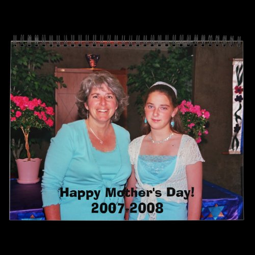 Happy Mother's Day!2007-2008 Wall Calendars