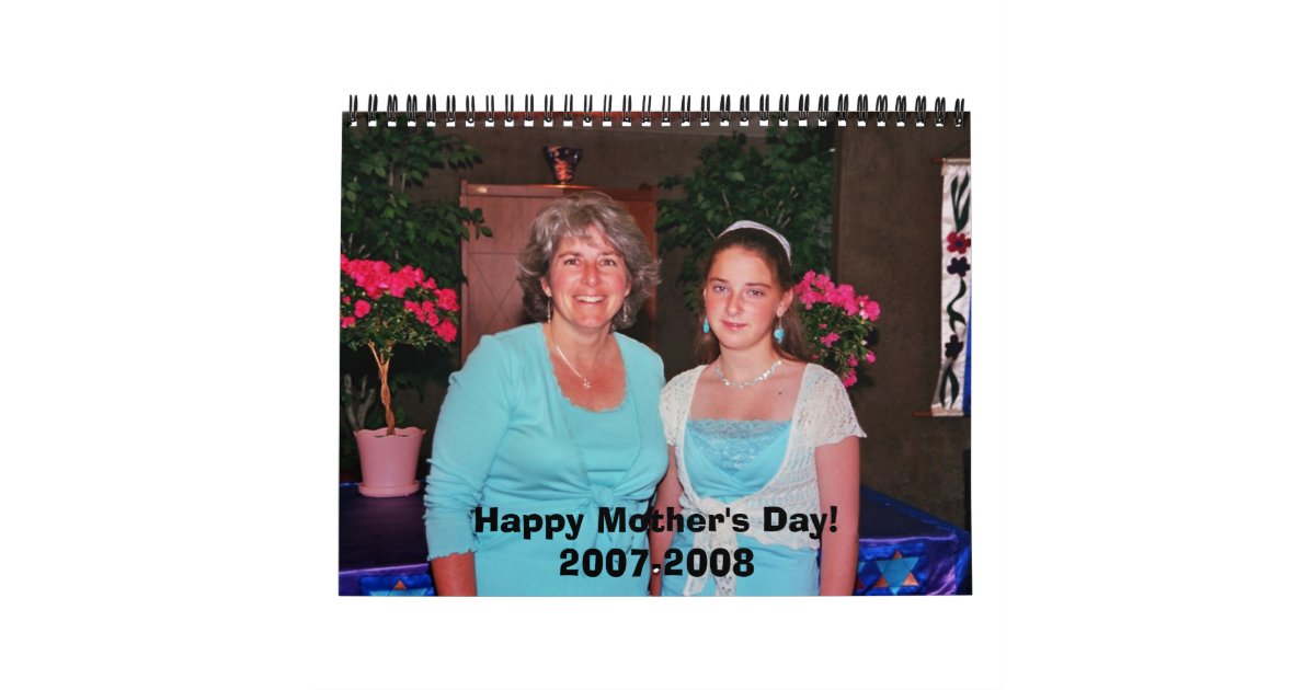 Happy Mother's Day!20072008 Calendar Zazzle