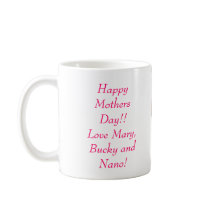 Happy Mothers Day!! Love Mary, Bucky and Nano! Mug