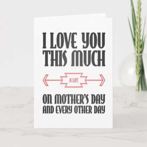 Happy Mothers Day: Love you A lot Greeting Card