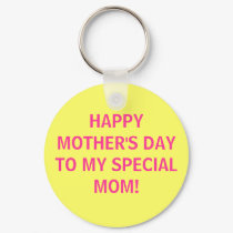 HAPPY MOTHER'S DAY TO MY SPECIAL MOM! keychains by Surprised HAPPY MOTHER'S DAY TO MY SPECIAL MOM! keychains