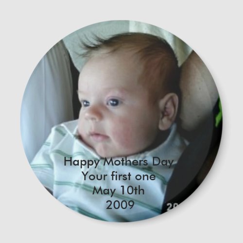 Happy Mothers Day Your First One Refrigerator Magnet