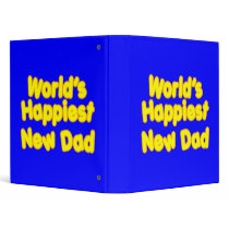 Happy New Fathers & Dads : Worlds Happiest New Dad 3 Ring Binder
