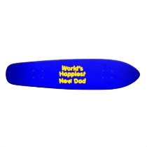 Happy New Fathers & Dads : Worlds Happiest New Dad Skate Board Deck