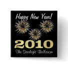 square_button - New Year 2010 business patron party favor for restaurants, clubs, organizations, nightclubs, or specialty groups.  Perfect party favor to pin hats or noisemakers as your guests ring in the New Year.  Customize the text with your party motto or the name of your organization.  Matching cards, invitations, postage and gifts available in gallery.