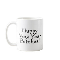 Happy New Year Bitches Mug