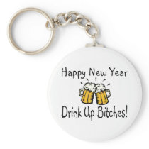 Happy New Year Drink Up Bitches Beer Keychain