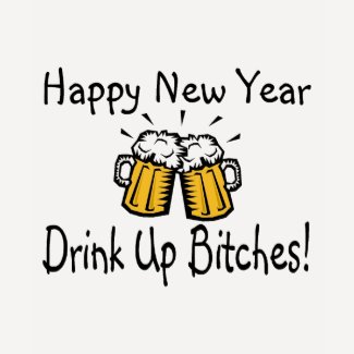 Happy New Year Drink Up Bitches Beer Mugs shirt