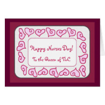 Happy Nurses Day to the Queen of TLC Greeting Cards