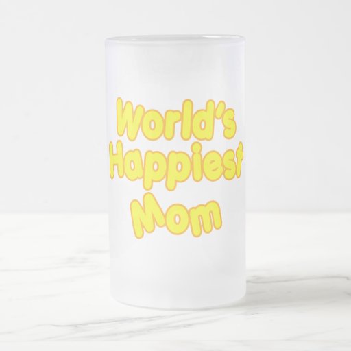 Happy Positive Mothers & Moms  Worlds Happiest Mom Coffee Mug