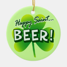 Happy Saint ... BEER! Christmas Ornaments