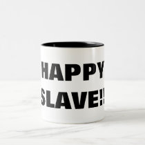 HAPPY SLAVE!! mugs