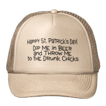 Happy St Patricks Day Dip Me And Beer Drunk Chicks Trucker Hat