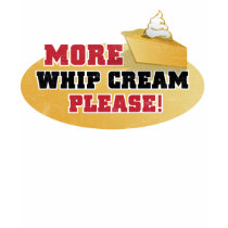 Happy Thanksgiving Day - More Whip Cream Please! t-shirts