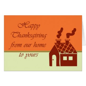 Happy Thanksgiving from our home to yours Card