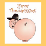 Happy Thankspigging Pig! posters