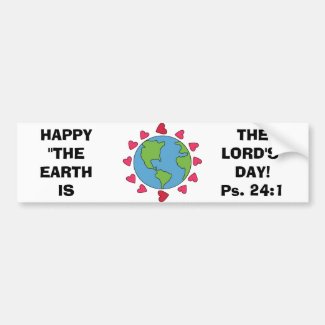 Happy "The Earth Is The Lord's" Day Bumper Sticker