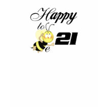 Happy to be 21 t-shirts