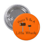 Happy to be a Little Whacky Buttons