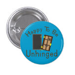 Happy to be Unhinged Button