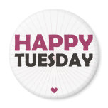 Happy Tuesday Fridge Magnet