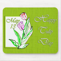 Happy Tulip Day May 13 Mouse Pads