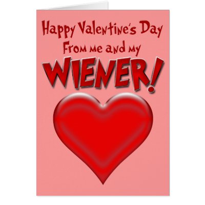 Happy Valentine's Day From My Wiener! Card 2 by glenndesigns