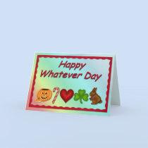 Happy Whatever Day cards