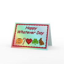 Happy Whatever Day cards