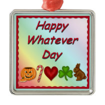 Happy Whatever Day ornaments