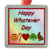 Happy Whatever Day ornament