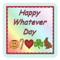 Happy Whatever Day stickers