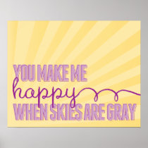 Happy When Skies Are Gray Print posters