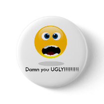 happyface, Damn you UGLY!!!!!!!!! buttons by locafiebre happyface, Damn you UGLY!!!!!!!!! buttons