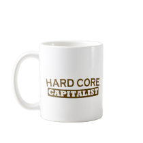 Hard Core Capitalist mugs