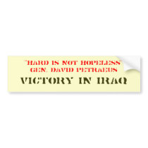 "HARD IS NOT HOPELESS"GEN. DAVID PETRAEUS, VICT... bumper stickers by DanDaly "HARD IS NOT HOPELESS"GEN. DAVID PETRAEUS, VICT... bumper stickers