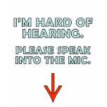 Hard of Hearing t-shirts