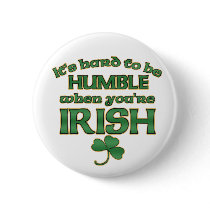Hard to be Humble Irish Joke Pins & Buttons buttons