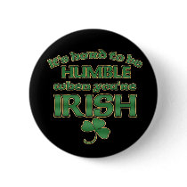 Hard to be Humble Irish Joke Pins & Buttons buttons