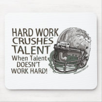 Hard Work Crushes Talent Mousepad