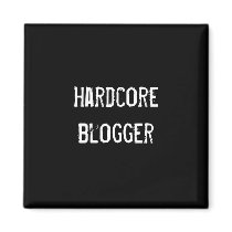 Hardcore blogger magnets by funnycustomtshirts Hardcore blogger magnets