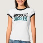 Hardcore Cuddler T-shirt