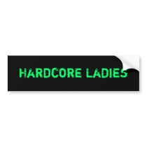 Hardcore Ladies sticker bumper stickers by hardcore_ladies Hardcore Ladies sticker bumper stickers