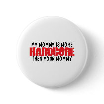 Hardcore Mom buttons