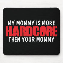 Hardcore Mom mousepads by TheFamousLabel Hardcore Mom mousepads