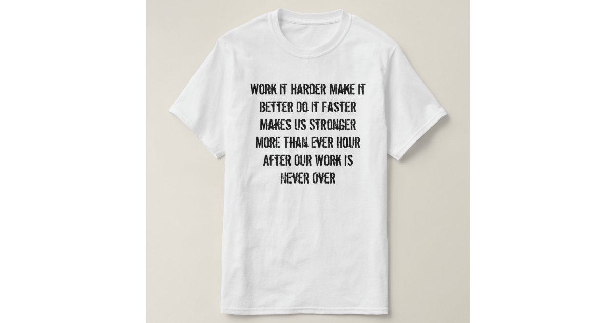 harder better faster stronger shirt