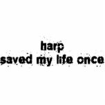 Harp Saved My Life Once Photo Sculpture
